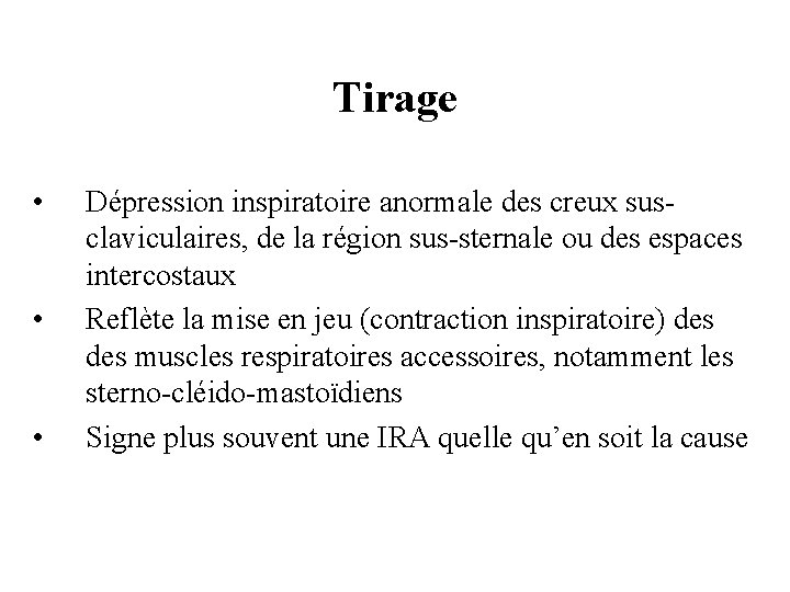 Tirage • • • Dépression inspiratoire anormale des creux susclaviculaires, de la région sus-sternale