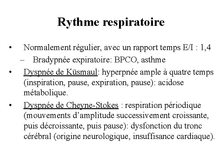Rythme respiratoire • Normalement régulier, avec un rapport temps E/I : 1, 4 –