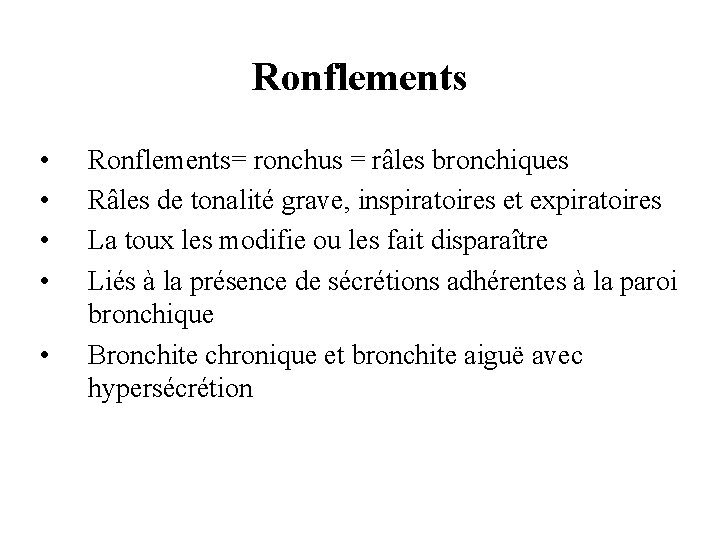 Ronflements • • • Ronflements= ronchus = râles bronchiques Râles de tonalité grave, inspiratoires