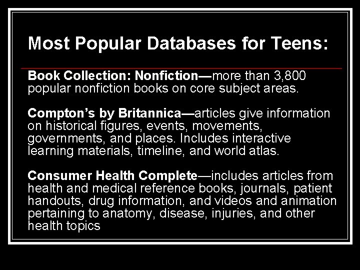 Most Popular Databases for Teens: Book Collection: Nonfiction—more than 3, 800 popular nonfiction books