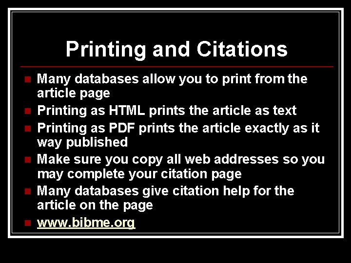 Printing and Citations n n n Many databases allow you to print from the