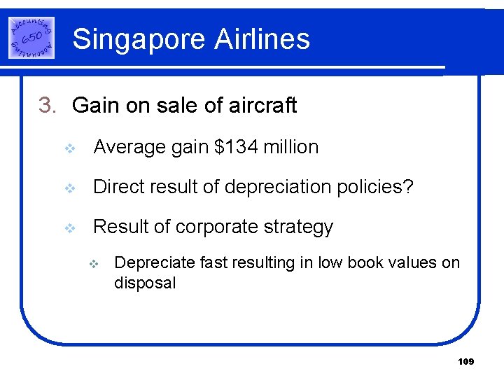 Singapore Airlines 3. Gain on sale of aircraft v Average gain $134 million v Singapore Airlines 3. Gain on sale of aircraft v Average gain $134 million v