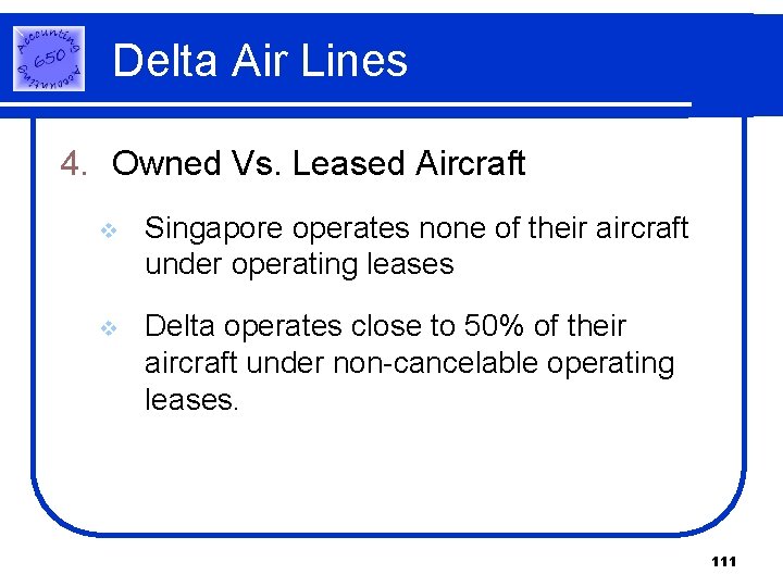 Delta Air Lines 4. Owned Vs. Leased Aircraft v Singapore operates none of their Delta Air Lines 4. Owned Vs. Leased Aircraft v Singapore operates none of their