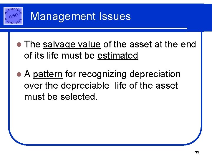Management Issues l The salvage value of the asset at the end of its Management Issues l The salvage value of the asset at the end of its