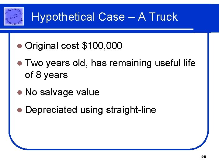 Hypothetical Case – A Truck l Original cost $100, 000 l Two years old, Hypothetical Case – A Truck l Original cost $100, 000 l Two years old,