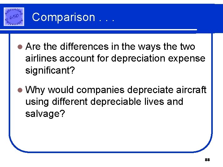 Comparison. . . l Are the differences in the ways the two airlines account Comparison. . . l Are the differences in the ways the two airlines account