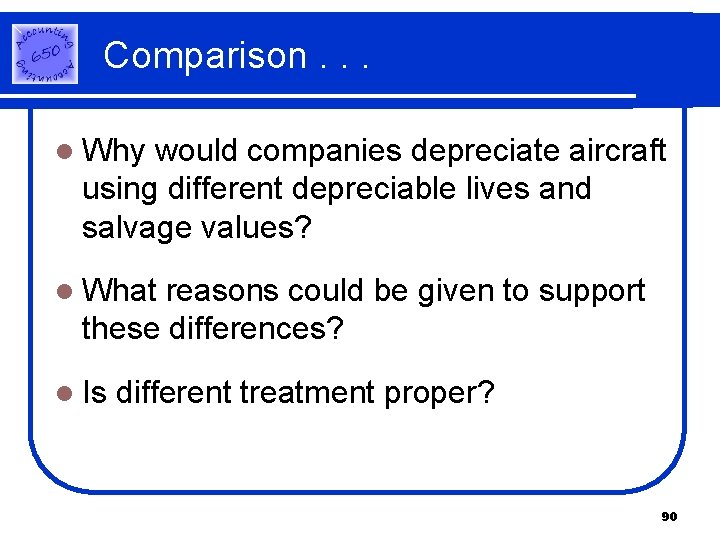 Comparison. . . l Why would companies depreciate aircraft using different depreciable lives and Comparison. . . l Why would companies depreciate aircraft using different depreciable lives and