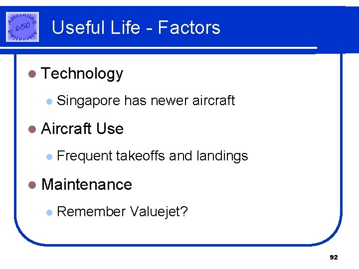 Useful Life - Factors l Technology l Singapore has newer aircraft l Aircraft l Useful Life - Factors l Technology l Singapore has newer aircraft l Aircraft l