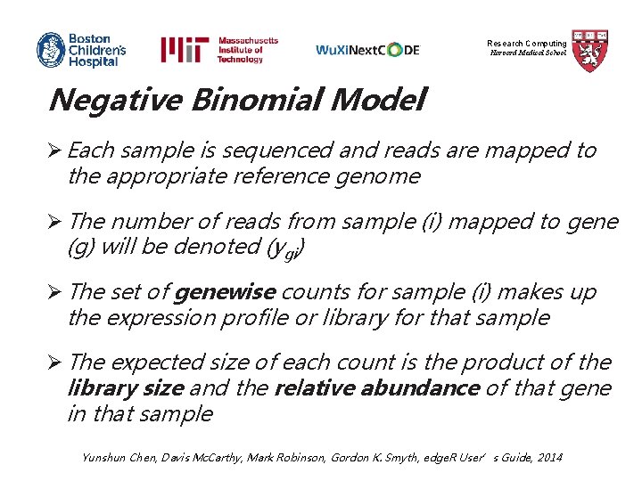 Research Computing Harvard Medical School Negative Binomial Model Ø Each sample is sequenced and