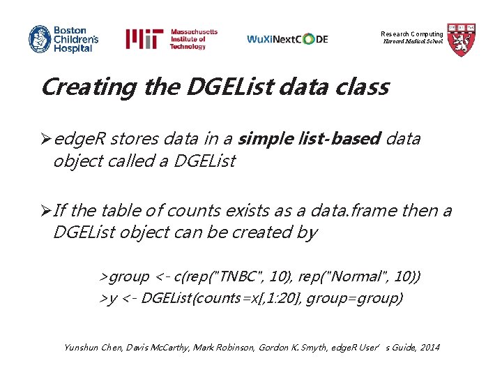 Research Computing Harvard Medical School Creating the DGEList data class Øedge. R stores data