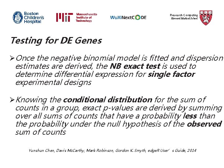 Research Computing Harvard Medical School Testing for DE Genes ØOnce the negative binomial model