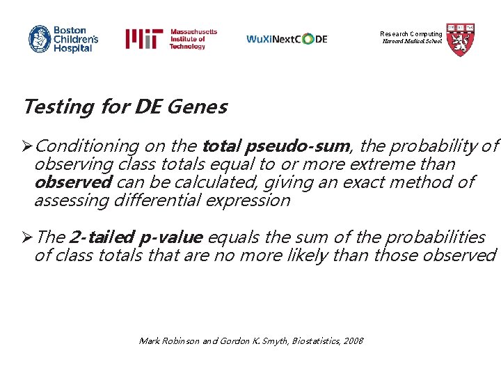 Research Computing Harvard Medical School Testing for DE Genes ØConditioning on the total pseudo-sum,