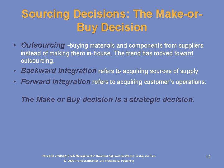 Sourcing Decisions: The Make-or. Buy Decision • Outsourcing -buying materials and components from suppliers Sourcing Decisions: The Make-or. Buy Decision • Outsourcing -buying materials and components from suppliers