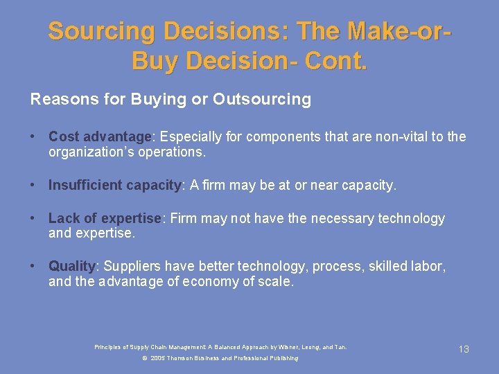 Sourcing Decisions: The Make-or. Buy Decision- Cont. Reasons for Buying or Outsourcing • Cost Sourcing Decisions: The Make-or. Buy Decision- Cont. Reasons for Buying or Outsourcing • Cost
