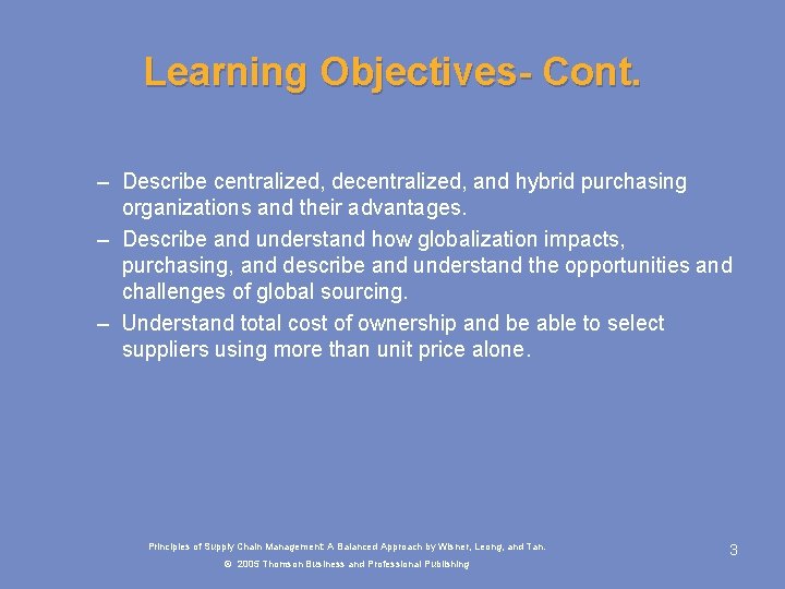 Learning Objectives- Cont. – Describe centralized, decentralized, and hybrid purchasing organizations and their advantages. Learning Objectives- Cont. – Describe centralized, decentralized, and hybrid purchasing organizations and their advantages.