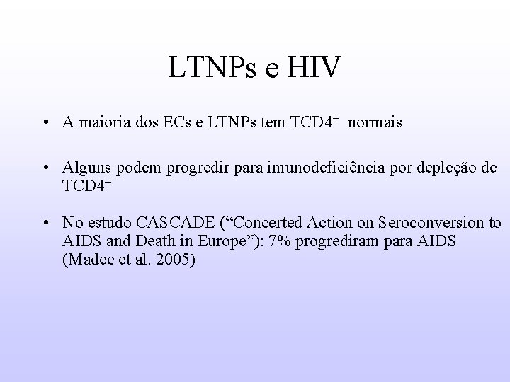 LTNPs e HIV • A maioria dos ECs e LTNPs tem TCD 4+ normais
