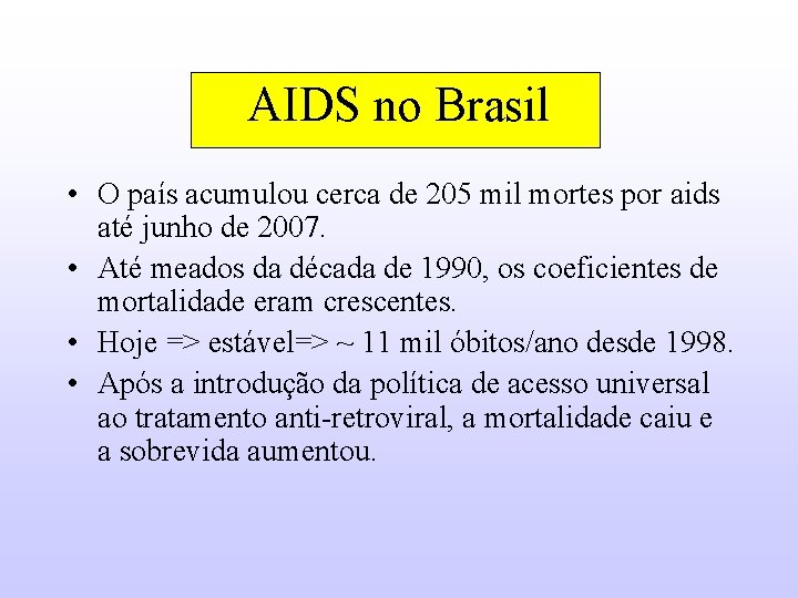 AIDS no Brasil • O país acumulou cerca de 205 mil mortes por aids