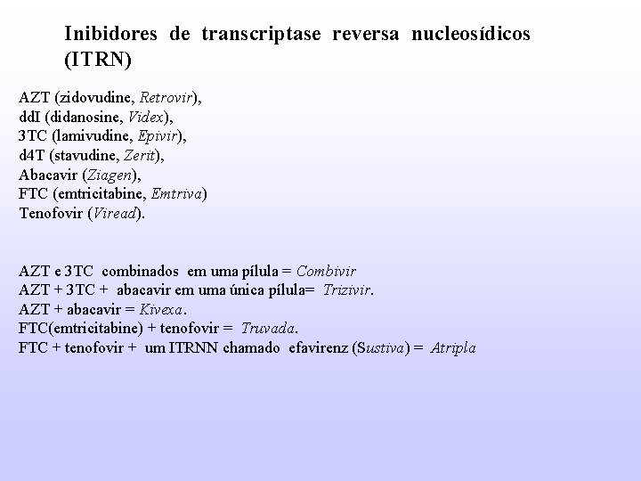 Inibidores de transcriptase reversa nucleosídicos (ITRN) AZT (zidovudine, Retrovir), dd. I (didanosine, Videx), 3