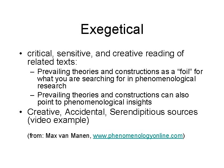 Exegetical • critical, sensitive, and creative reading of related texts: – Prevailing theories and