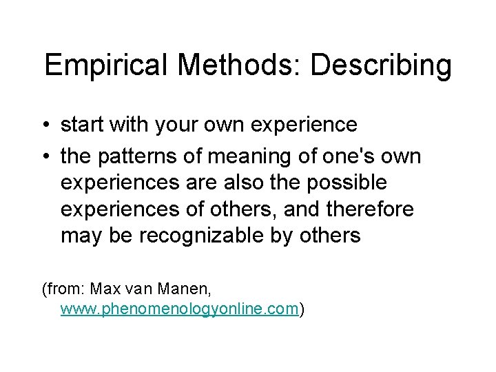 Empirical Methods: Describing • start with your own experience • the patterns of meaning