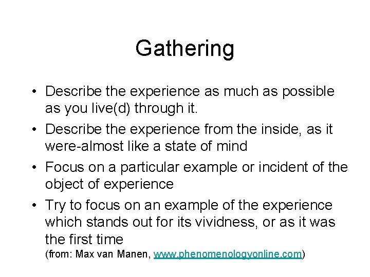 Gathering • Describe the experience as much as possible as you live(d) through it.