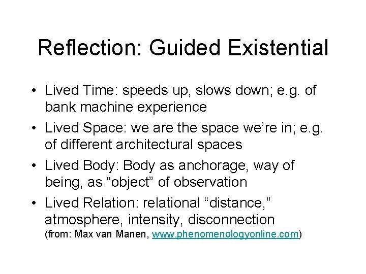 Reflection: Guided Existential • Lived Time: speeds up, slows down; e. g. of bank