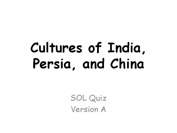 Cultures of India, Persia, and China SOL Quiz Version A 