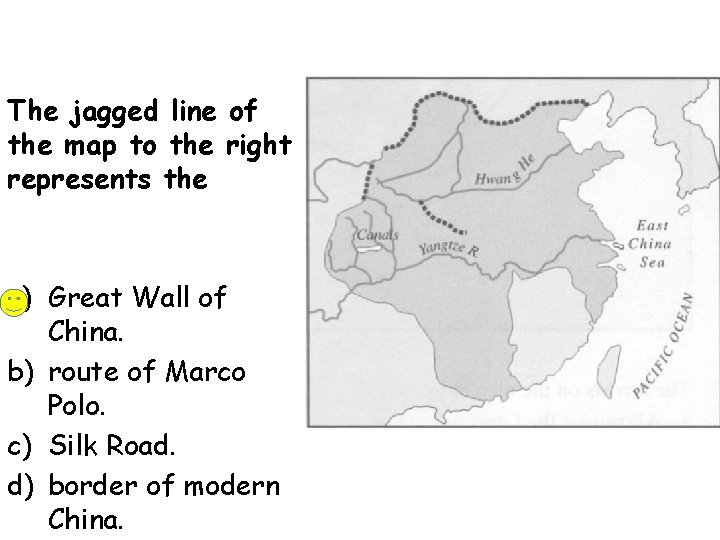 The jagged line of the map to the right represents the a) Great Wall