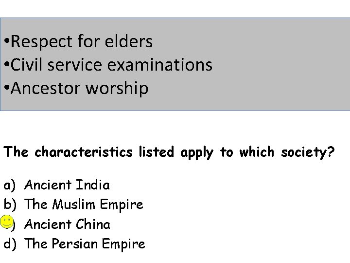  • Respect for elders • Civil service examinations • Ancestor worship The characteristics