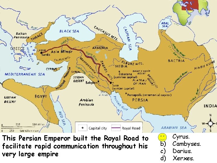 This Persian Emperor built the Royal Road to facilitate rapid communication throughout his very