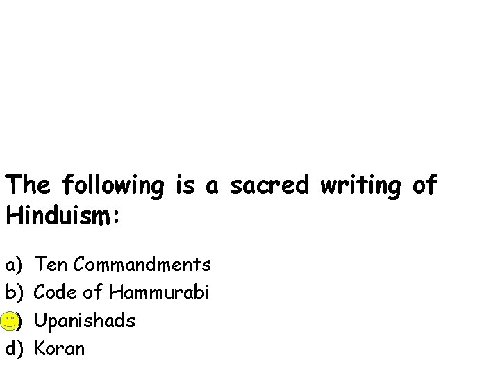 The following is a sacred writing of Hinduism: a) b) c) d) Ten Commandments