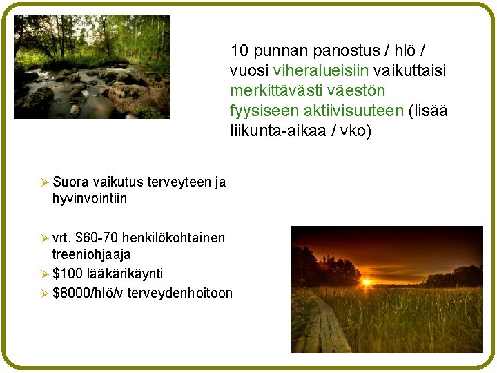 10 punnan panostus / hlö / vuosi viheralueisiin vaikuttaisi merkittävästi väestön fyysiseen aktiivisuuteen (lisää