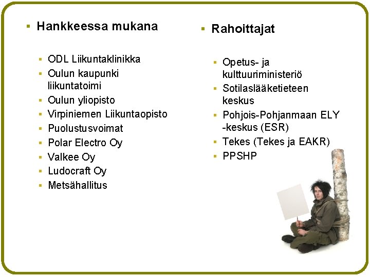 § Hankkeessa mukana § ODL Liikuntaklinikka § Oulun kaupunki § § § § liikuntatoimi