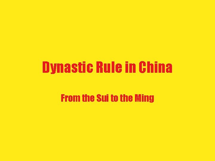 Dynastic Rule in China From the Sui to the Ming 