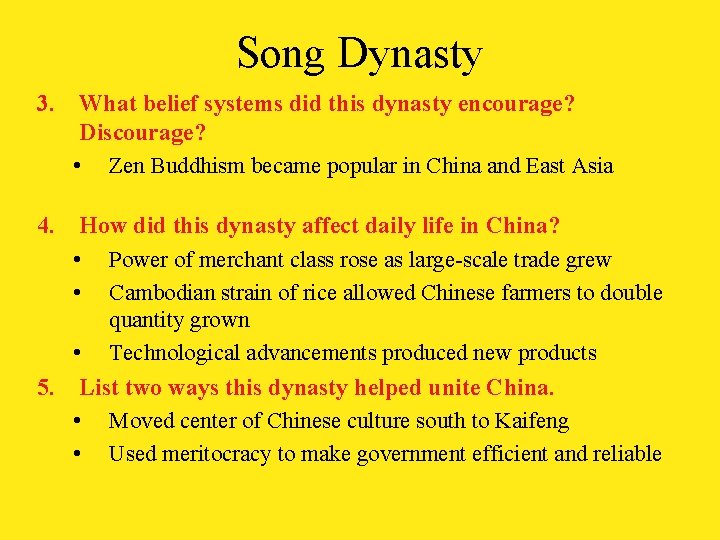 Song Dynasty 3. What belief systems did this dynasty encourage? Discourage? • Zen Buddhism