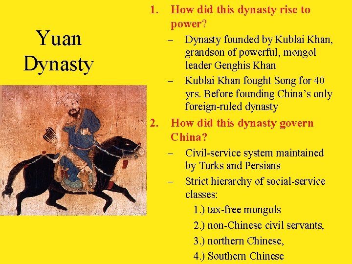 Yuan Dynasty 1. How did this dynasty rise to power? – – Dynasty founded