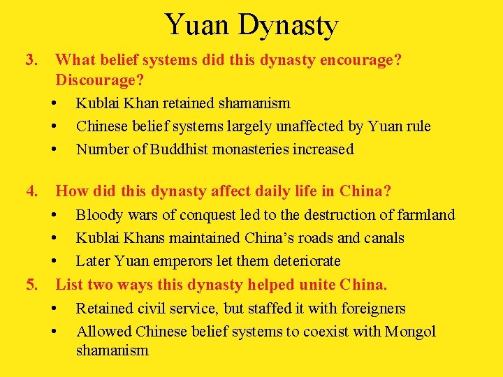 Yuan Dynasty 3. What belief systems did this dynasty encourage? Discourage? • Kublai Khan
