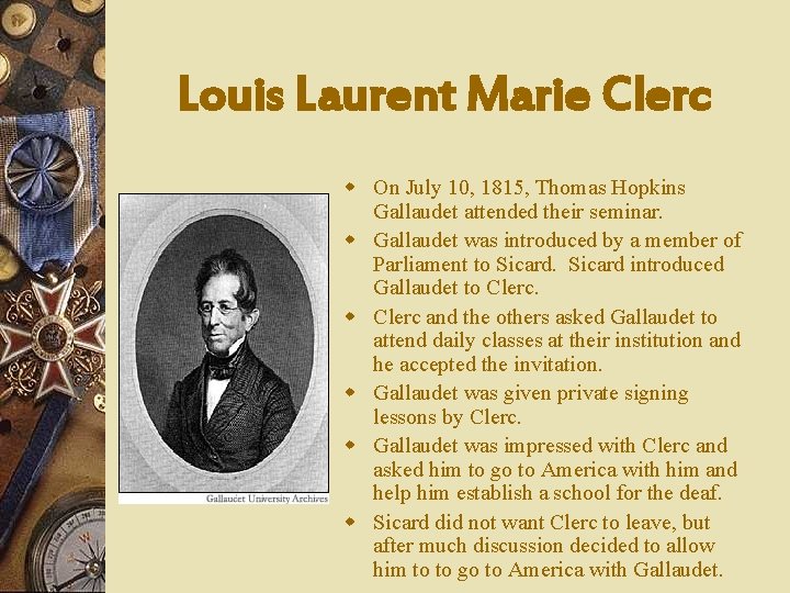 Louis Laurent Marie Clerc w On July 10, 1815, Thomas Hopkins Gallaudet attended their
