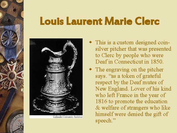 Louis Laurent Marie Clerc w This is a custom designed coinsilver pitcher that was