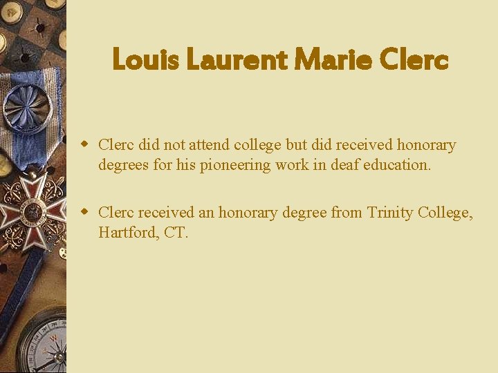 Louis Laurent Marie Clerc w Clerc did not attend college but did received honorary