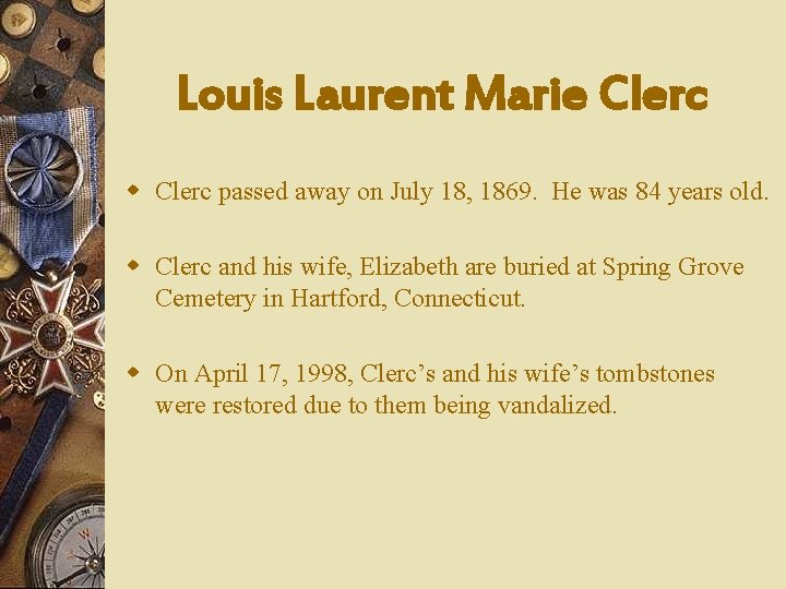 Louis Laurent Marie Clerc w Clerc passed away on July 18, 1869. He was