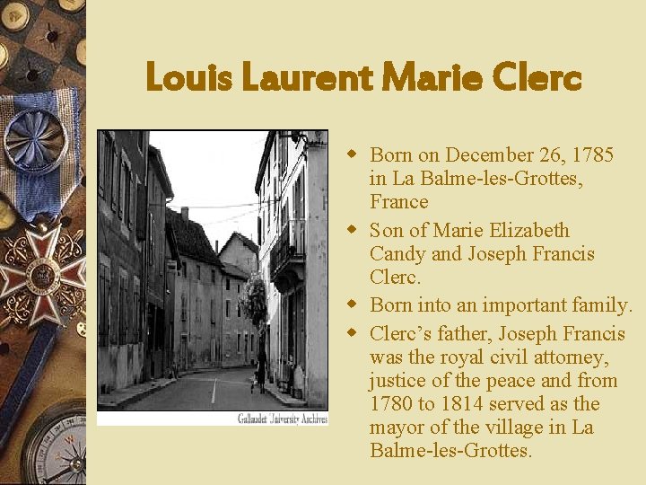 Louis Laurent Marie Clerc w w Born on December 26, 1785 in La Balme-les-Grottes,