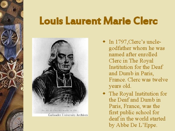 Louis Laurent Marie Clerc w In 1797, Clerc’s unclegodfather whom he was named after