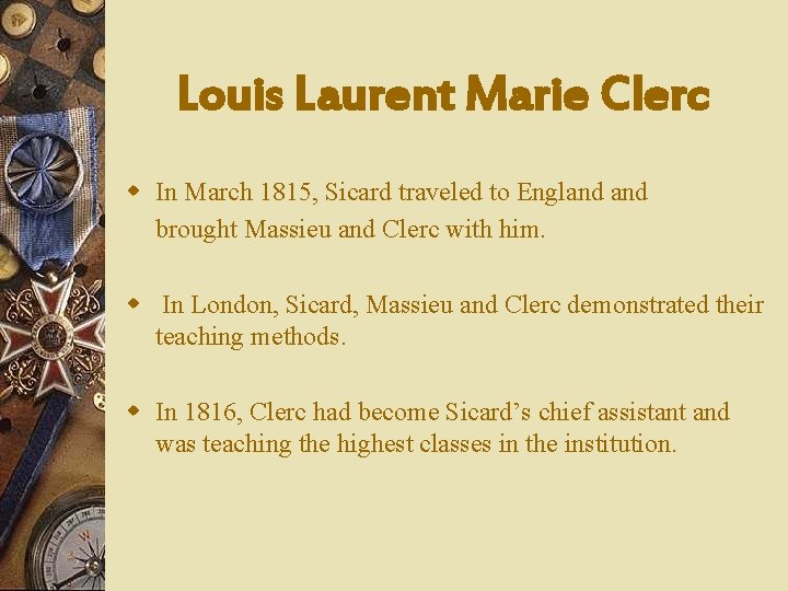 Louis Laurent Marie Clerc. w In March 1815, Sicard traveled to England brought Massieu