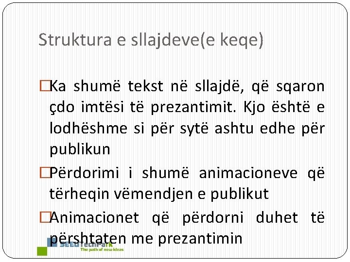 Struktura e sllajdeve(e keqe) �Ka shumë tekst në sllajdë, që sqaron çdo imtësi të