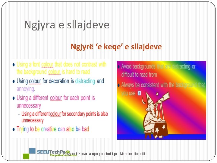 Ngjyra e sllajdeve Ngjyrë ‘e keqe’ e sllajdeve Figura të marra nga punimi I