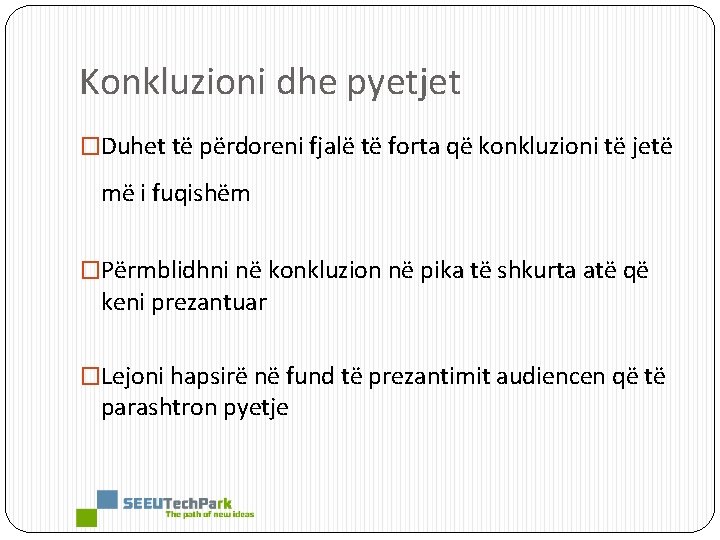 Konkluzioni dhe pyetjet �Duhet të përdoreni fjalë të forta që konkluzioni të jetë më