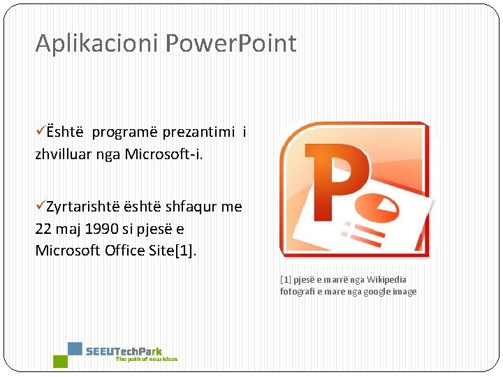 Aplikacioni Power. Point üËshtë programë prezantimi i zhvilluar nga Microsoft-i. üZyrtarishtë është shfaqur me