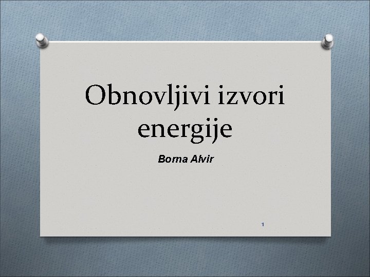 Obnovljivi izvori energije Borna Alvir 1 