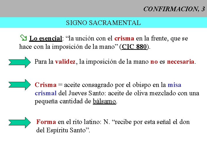 CONFIRMACION, 3 SIGNO SACRAMENTAL ø Lo esencial: esencial “la unción con el crisma en